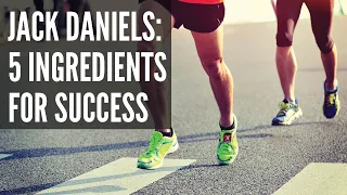Jack Daniels: Part 1 Five Ingredients for Success