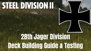 Steel Division 2 | Deck Building Guide and Test | 28th Jager Division Germany | Part 1