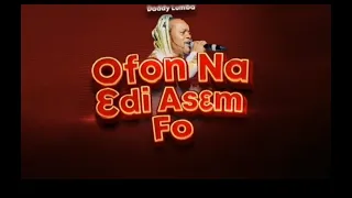 Daddy Lumba - Ofon Na Edi Asem Fo (Lyrics Breakdown)