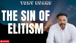 Supreme Being - The Sin of Elitism - Tony Evans 2024
