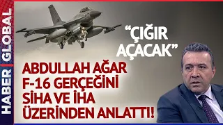 Abdullah Ağar F-16 Gerçeğini SİHA ve İHA Üzerinden Anlattı! Çığır Açacak!