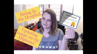 Updating Name on Diploma & Being in the Hospital! (MTF Transgender)