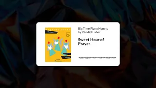 Sweet Hour of Prayer - Big Time Piano Hymns by Randall Faber, Level 4 (AUDIO)