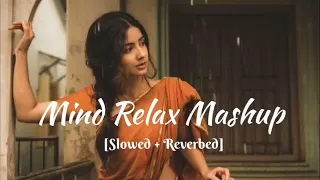 Mind Relax Mashup | Love Songs |Lo-fi Songs