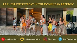 REAL ESTATE RETREAT IN THE DOMINICAN REPUBLIC | LEO ESTATE GROUP