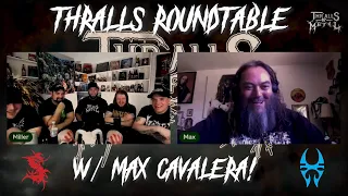 Thralls Roundtable w/ Max Cavalera!