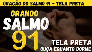 ORAÇÃO PODEROSA DO SALMO 91 - OUÇA ENQUANTO DORME, ELE TRAZ PROTEÇÃO PRA VOCÊ E SUA FAMILIA