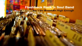 Flashback Rock 'n Soul Band - "Ain't No Mountain High Enough"