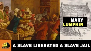 A formerly enslaved woman, Mary Lumpkin, liberated a slave jail known as ‘The Devil’s Half Acre’