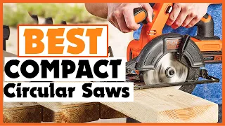 ✅Top 5 Best Compact Circular Saws to Buy in 2023