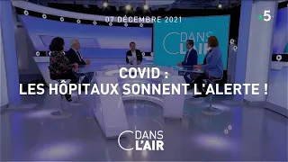 Covid : les hôpitaux sonnent l'alerte ! #cdanslair 07.12.2021