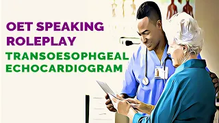 OET SPEAKING ROLE PLAY - TRANSOESOPHAGEAL ECHOCARDIOGRAM (TOE)| MIHIRAA