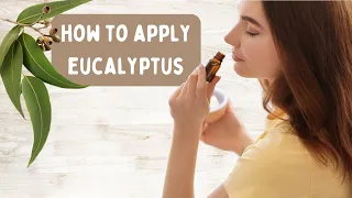 How Do You Use Eucalyptus Oil?