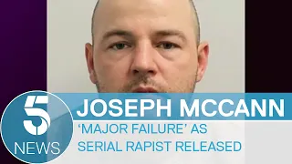 Serial rapist Joseph McCann freed from jail in 'major failing' of probation staff | 5 News