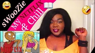 sWooZie My Netflix No Chill Story REACTION