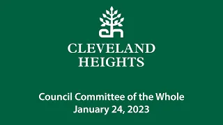 Cleveland Heights Council Committee of the Whole January 24, 2023
