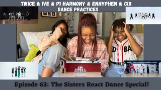 The Sisters React to Kpop | Dance Practices [Twice & IVE & P1Harmony & Enhypen & CIX]