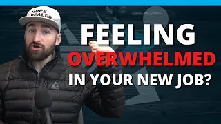 Starting a New Job? Feeling Overwhelmed? Ep. 207