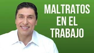 "Me tratan mal en el trabajo, ¿qué hago?" - Dr. César Lozano