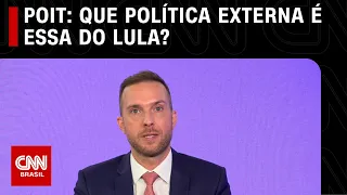 Poit: Que política externa é essa que o Lula está fazendo? | O GRANDE DEBATE