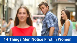 14 Things Men Notice First In Women And Find Attractive
