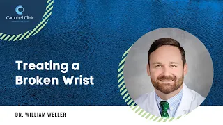Treating a Broken Wrist with Dr. Weller