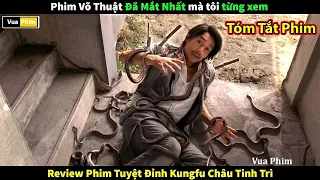 Phim Võ Thuật Đỉnh của Chóp - Review Phim Tuyệt Đỉnh Kungfu Châu Tinh Trì