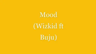 Mood (Lyrics) ~ Wizkid ft Buju