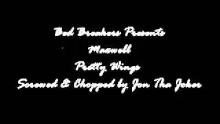 Maxwell Pretty-Pretty Wings (Screwed & Chopped)