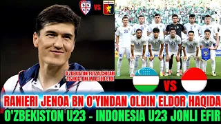 RANIERI JENOA BILAN O'YINDAN OLDIN ELDOR HAQIDA GAPIRDI : O'ZBEKISTON U23 INDONESIYA U23 JONLI EFIR