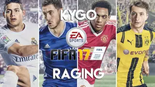 Kygo - Raging (feat. Kodaline) (FIFA 17 Soundtrack)