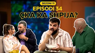 Çka ka shpija - Episodi 34 - Sezoni 11 (NEW)