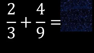 2/3 mas 4/9 . Suma de fracciones heterogeneas , diferente denominador 2/3+4/9