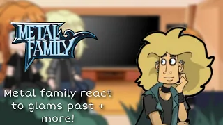 Metal family react to glam + more (angst)