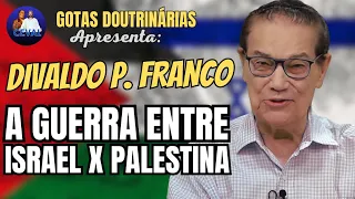 Divaldo Pereira Franco e a Guerra de Israel contra a Palestina: Uma Abordagem Histórica e Espiritual