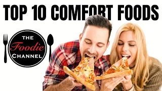Top 10 Comfort Foods | Best Comfort Foods | Dinner Ideas | Comfort Food Ideas | The Foodie Channel