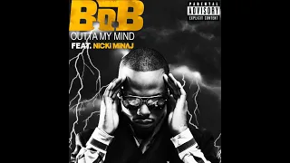 B.o.B - Out of my mind (Remix) (Ft. Nicki Minaj)