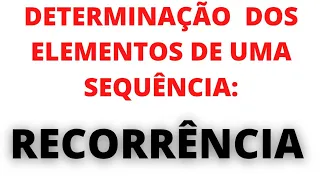 Determinação dos elementos numa sequência numérica:RECORRÊNCIA-Como determinar uma sequência?