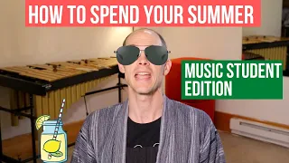 How to Spend Your Summer Vacation (Music Student Edition) | Mike Truesdell