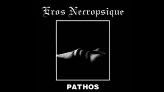 Eros Necropsique - Pathos (FULL ALBUM)