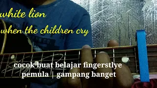 white Lion | when the children cry ( gitar cover ) belajar fingerstyle