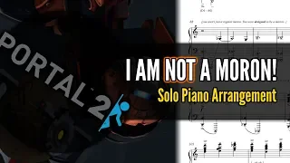 Portal 2 - "I AM NOT A MORON!" (Piano Sheet Music)