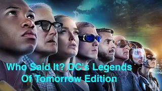 Who Said It? DC's Legends Of Tomorrow Edition