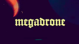 Megadrone | III