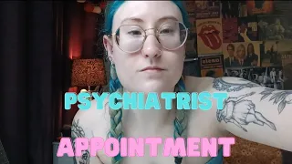 So I Saw My Psychiatrist. Update On Mental Illness, Life Stuff & Meds