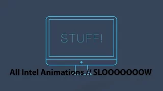 All Intel Animations // SLOOOOOOOW