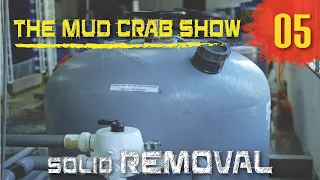 The MUD CRAB Show | Episode 05 | Solid Removal for for Mud Crab Vertical Farming