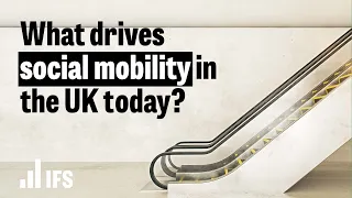 What drives social mobility in the UK today? | Social mobility and wealth conference