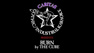 [Old Version] The Cure - Burn - Karaoke w. lyrics - Caritas Goth Karaoke