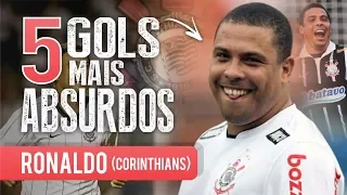 Os 5 GOLS mais ABSURDOS de RONALDO pelo CORINTHIANS